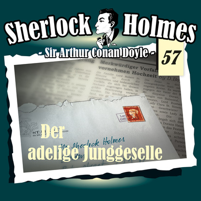 Артур Конан Дойл - Sherlock Holmes, Die Originale, Fall 57: Der adelige Junggeselle