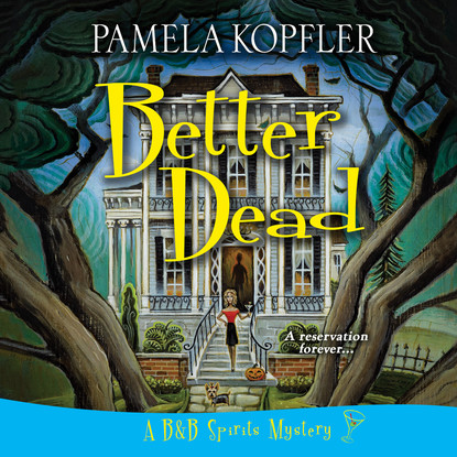 

Better Dead - A B&B Spirits Mystery, Book 1 (Unabridged)