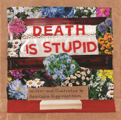 Anastasia Higginbotham - Death Is Stupid