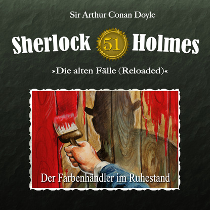Артур Конан Дойл - Sherlock Holmes, Die alten Fälle (Reloaded), Fall 51: Der Farbenhändler im Ruhestand
