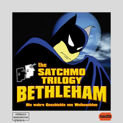 The Satchmo Trilogy, Part 4: Bethleham (ungekürzt) (Michael Bartel). 