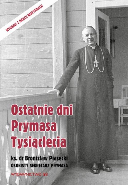 

Ostatnie dni Prymasa Tysiąclecia