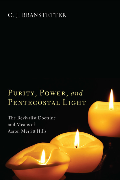 Christopher Jon Branstetter - Purity, Power, and Pentecostal Light