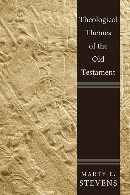 Marty E. Stevens - Theological Themes of the Old Testament