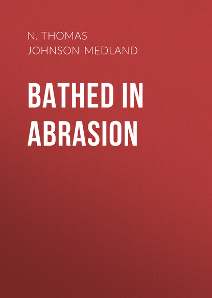 

Bathed in Abrasion