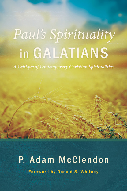 P. Adam McClendon - Paul’s Spirituality in Galatians