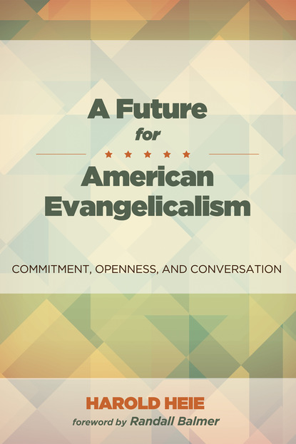 Harold Heie - A Future for American Evangelicalism