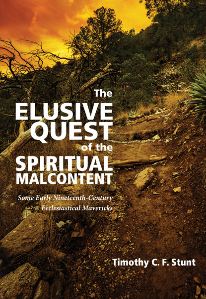 Timothy C. F. Stunt - The Elusive Quest of the Spiritual Malcontent