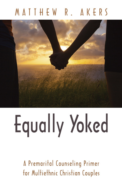 Matthew R. Akers - Equally Yoked