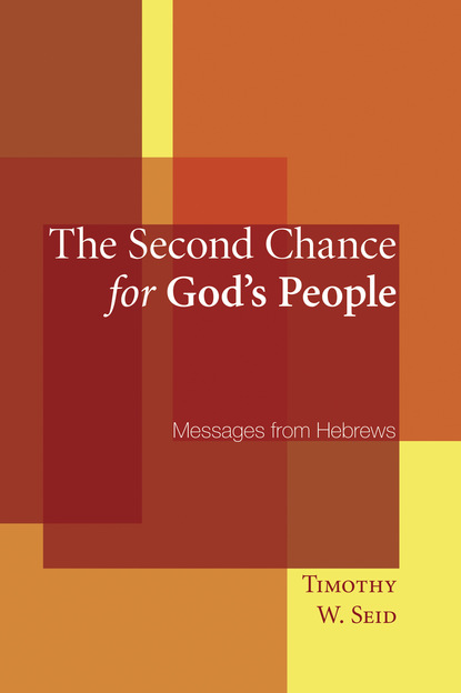 Timothy W. Seid - The Second Chance for God’s People