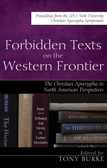 

Forbidden Texts on the Western Frontier: The Christian Apocrypha in North American Perspectives