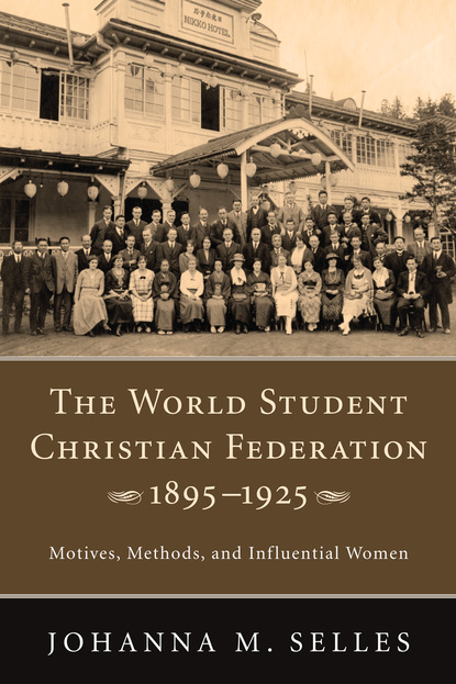 Johanna M. Selles - The World Student Christian Federation, 1895–1925