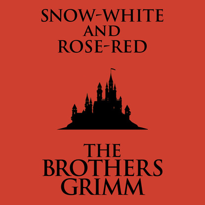 

Snow-White and Rose-Red (Unabridged)