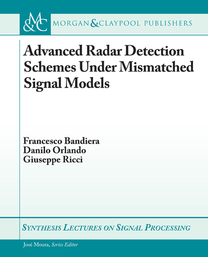 Francesco Bandiera - Advanced Radar Detection Schemes Under Mismatched Signal Models