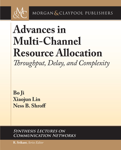 Bo Ji - Advances in Multi-Channel Resource Allocation