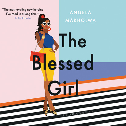 The Blessed Girl (Unabridged) - Angela Makholwa