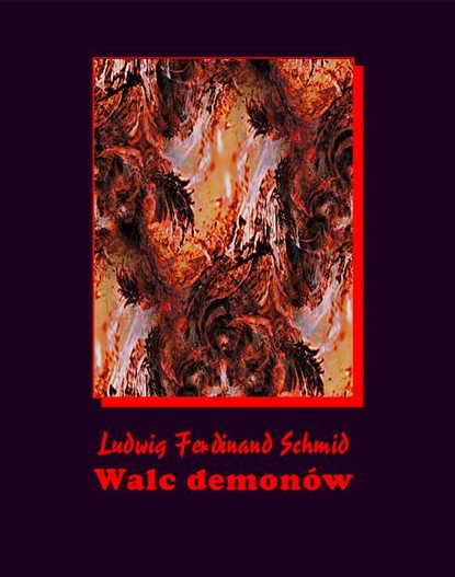 Ludwig Ferdinand Schmid — Walc demon?w