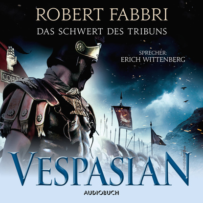 Robert  Fabbri - Das Schwert des Tribuns - Vespasian 1 (Ungekürzt)