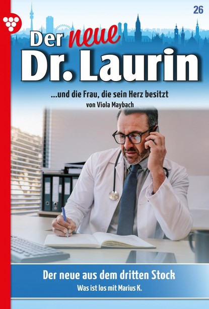 Viola Maybach - Der neue Dr. Laurin 26 – Arztroman