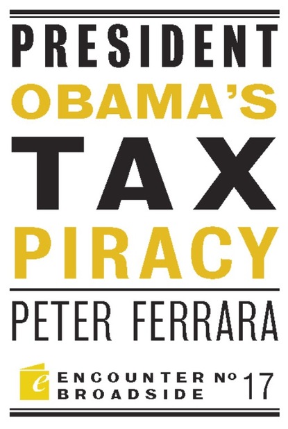 Peter Ferrara - President Obama's Tax Piracy