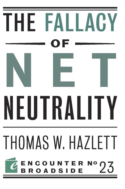 Thomas W Hazlett - The Fallacy of Net Neutrality