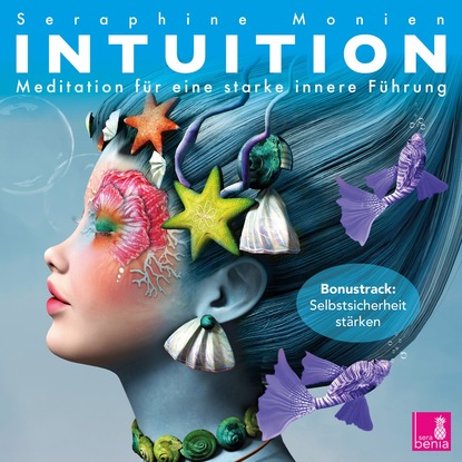 Seraphine Monien — Intuition - Meditation f?r eine starke innere F?hrung