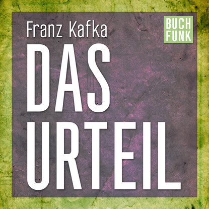 

Das Urteil (Ungekürzt)