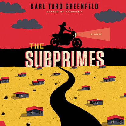 The Subprimes (Unabridged) (Karl Taro Greenfeld). 