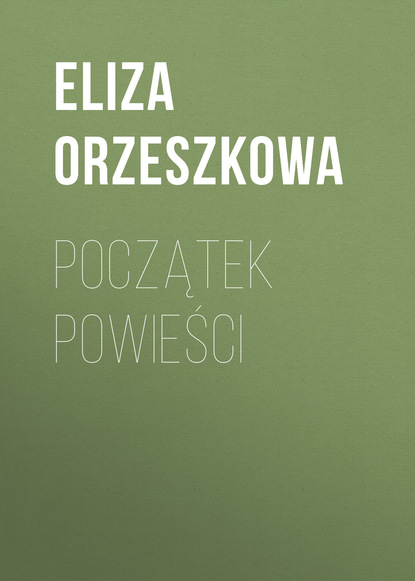 Początek powieści (Eliza Orzeszkowa). 