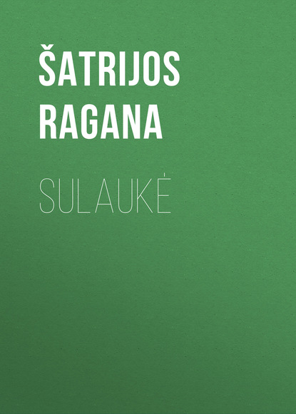 Sulaukė (Šatrijos Ragana). 