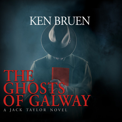 Ken Bruen - The Ghosts of Galway - Jack Taylor, Book 13 (Unabridged)