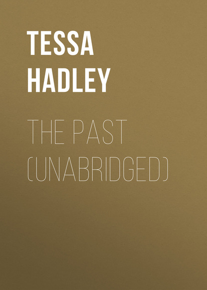 The Past (Unabridged) - Tessa  Hadley