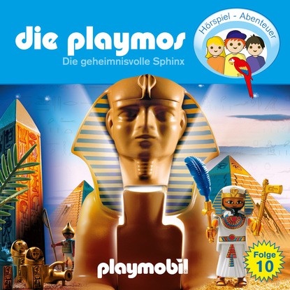 Simon X. Rost - Die Playmos - Das Original Playmobil Hörspiel, Folge 10: Die geheimnisvolle Sphinx