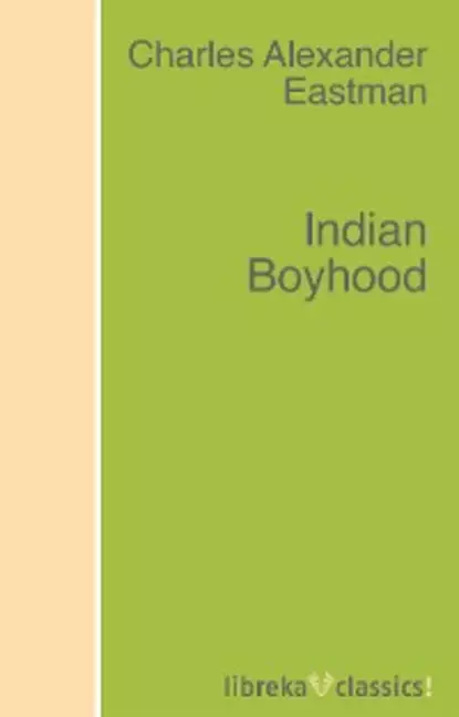 Обложка книги Indian Boyhood, Charles Alexander Eastman