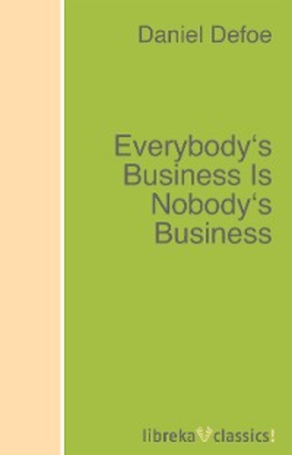 Daniel Defoe - Everybody's Business Is Nobody's Business