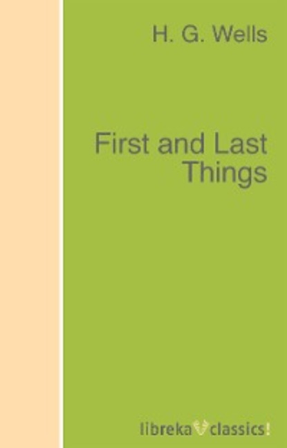 H. G. Wells - First and Last Things