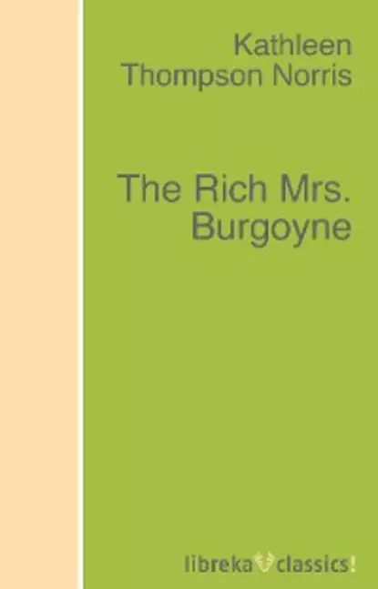 Обложка книги The Rich Mrs. Burgoyne, Kathleen Thompson Norris