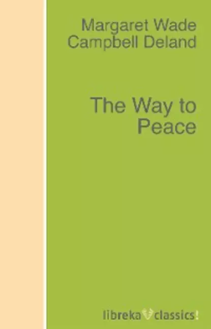 Обложка книги The Way to Peace, Margaret Wade Campbell Deland