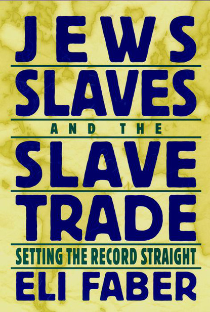 Eli Faber - Jews, Slaves, and the Slave Trade