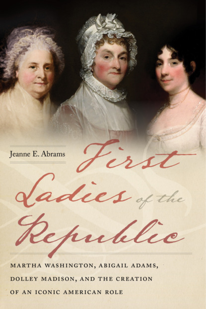 Jeanne E. Abrams - First Ladies of the Republic