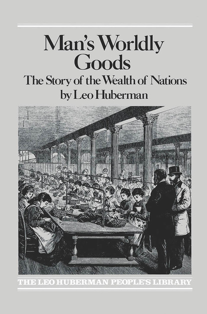 Leo Huberman - Man’s Worldly Goods