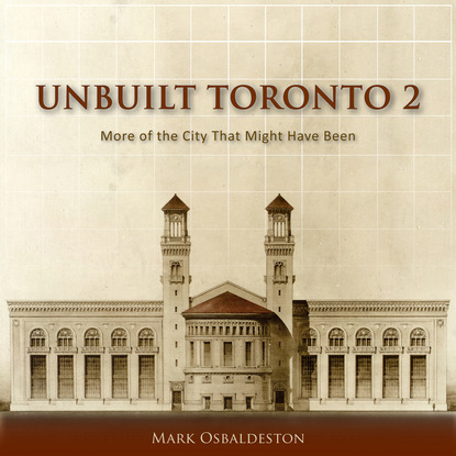 Mark Osbaldeston - Unbuilt Toronto 2