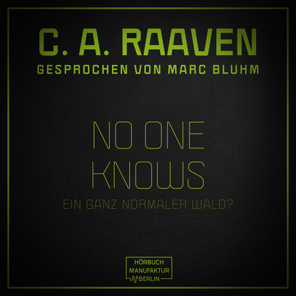 C. A. Raaven — No one knows - Ein ganz normaler Wald? (ungek?rzt)