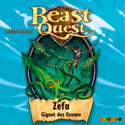 Adam Blade — Zefa, Gigant des Ozeans - Beast Quest 7