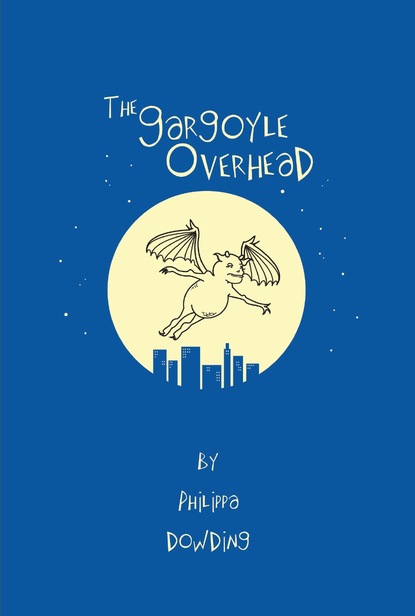 Philippa Dowding - The Gargoyle Overhead