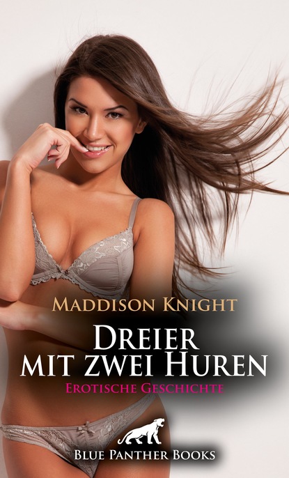 Maddison Knight - Dreier mit zwei Huren | Erotische Geschichte