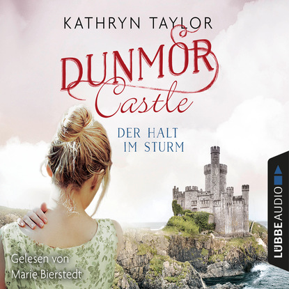 

Der Halt im Sturm - Dunmor Castle 2 (Gekürzt)