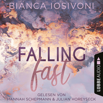 Bianca Iosivoni - Falling Fast - Hailee & Chase 1 (Ungekürzt)
