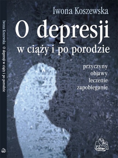 Iwona Koszewska - O depresji w ciąży i po porodzie