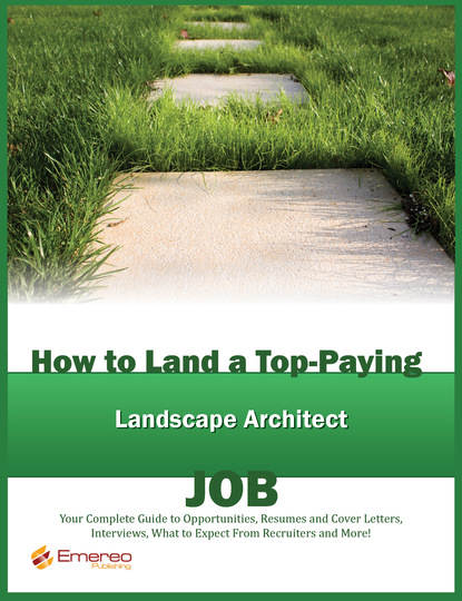 Brad Andrews - How to Land a Top-Paying Landscape Architect Job: Your Complete Guide to Opportunities, Resumes and Cover Letters, Interviews, Salaries, Promotions, What to Expect From Recruiters and More!